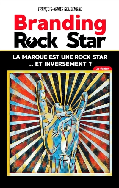 Couverture_BRANDING ROCK STAR : la marque est une rock star... et inversement ? : 2e édition