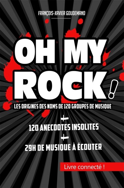 OH MY ROCK !: Les origines des noms de 120 groupes de musique