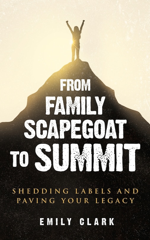 Front cover_From Family Scapegoat to Summit