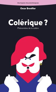 Couverture_Colérique ? : phénomène de la colère