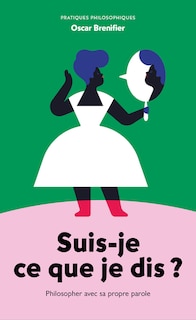 Couverture_Suis-je ce que je dis ? : philosopher avec sa propre parole
