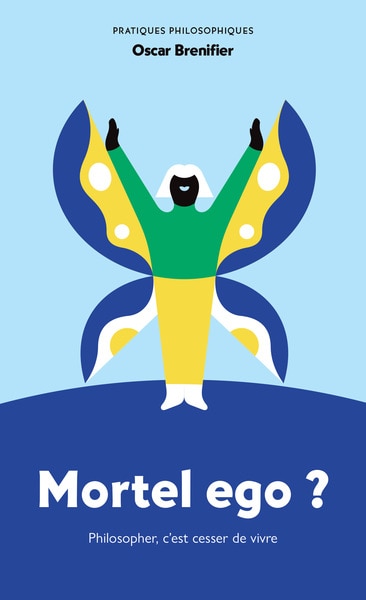 Front cover_Mortel ego ? : philosopher, c'est cesser de vivre