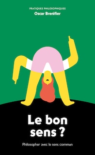 Front cover_Le bon sens ? : philosopher avec le sens commun