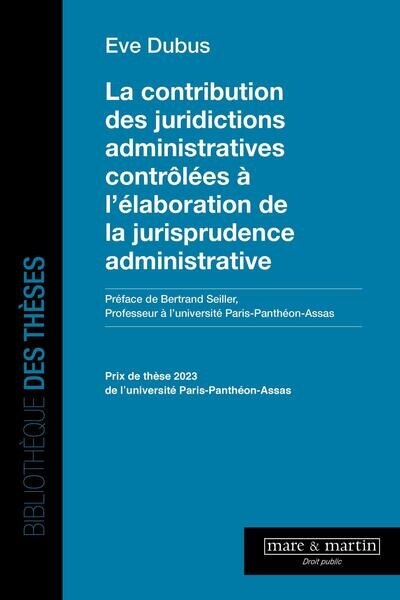 Front cover_La contribution des juridictions administratives contrôlées à l'élaboration de la jurisprudence administrative