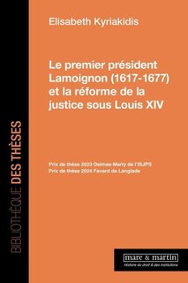 Front cover_Le premier président Lamoignon (1617-1677) et la réforme de la justice sous Louis XIV