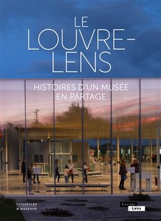 Couverture_Le Louvre-Lens : histoires d'un musée en partage