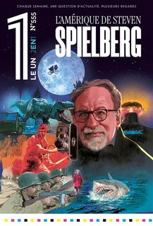 Couverture_Le un hebdo : chaque semaine, une question d'actualité, plusieurs regards, n°555. L'Amérique de Steven Spielberg