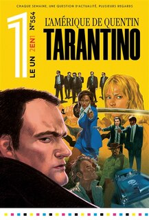 Couverture_Le un hebdo : chaque semaine, une question d'actualité, plusieurs regards, n°554. L'Amérique de Quentin Tarantino