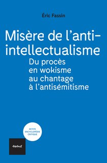 Couverture_Misère de l'anti-intellectualisme : du procès en wokisme au chantage à l'antisémitisme