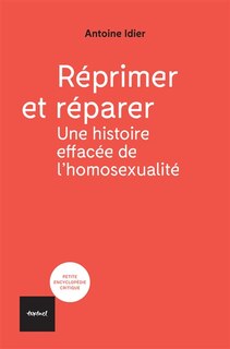 Front cover_Réprimer et réparer : une histoire effacée de l'homosexualité