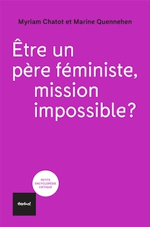 Couverture_Etre un père féministe, mission impossible ?