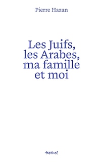 Couverture_Les Juifs, les Arabes, ma famille et moi