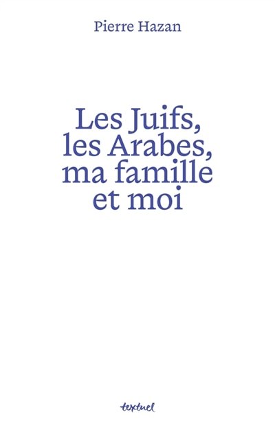 Couverture_Les Juifs, les Arabes, ma famille et moi