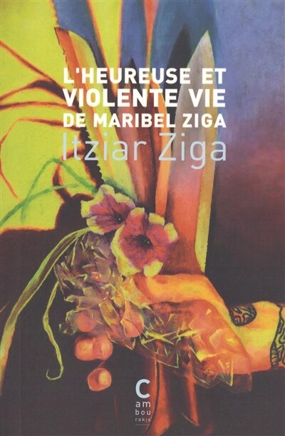 Couverture_L' heureuse et violente vie de Maribel Ziga