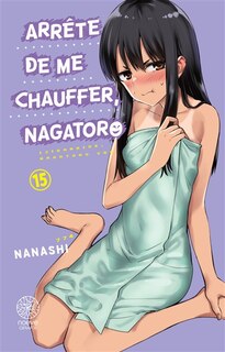 Couverture_Arr&ecirc;te de me chauffer, Nagatoro, Vol. 15