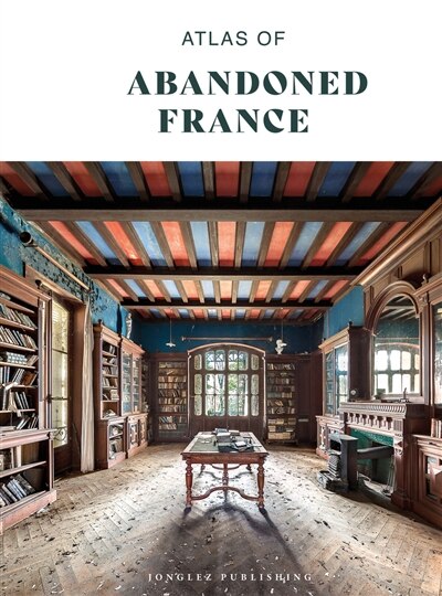 Front cover_Atlas of Abandoned France