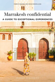 Couverture_MARRAKESH CONFIDENTIAL - A GUIDE TO EXCEPTIONAL EXPERIENCES