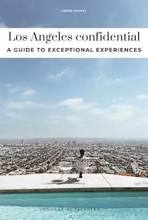 Front cover_LOS ANGELES CONFIDENTIAL - A GUIDE TO EXCEPTIONAL EXPERIENCES