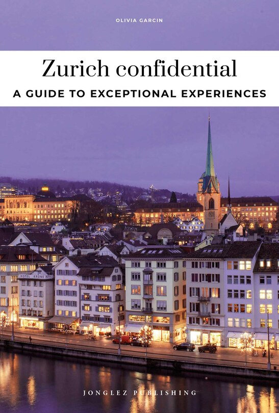 Couverture_ZURICH CONFIDENTIAL - A GUIDE TO EXCEPTIONAL EXPERIENCES
