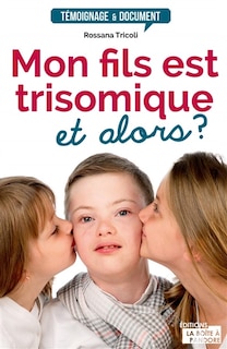 Front cover_Mon fils est trisomique, et alors ?