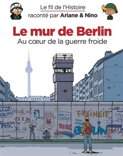 Front cover_Le mur de Berlin : au coeur de la guerre froide