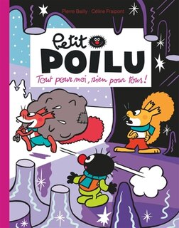 Couverture_Petit Poilu 27  Tout pour moi rien pour tous !