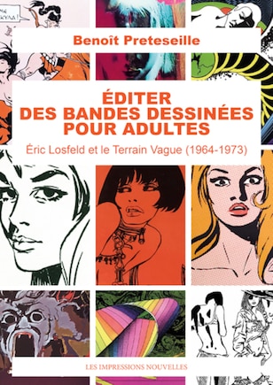 Editer les bandes dessinées pour adultes: Eric Losfeld et le Terrain Vague (1964-1973)