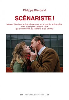 Front cover_Scénariste ! : manuel d'écriture scénaristique pour les apprentis scénaristes, mais aussi pour celles et ceux qui s'intéressent au scénario et au cinéma