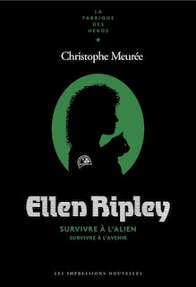 Couverture_Ellen Ripley : survivre à l'alien, survivre à l'avenir