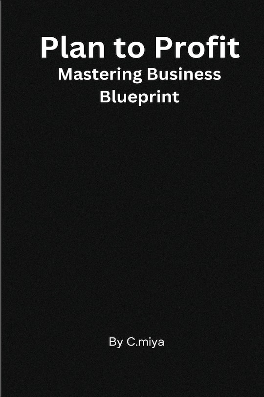 Front cover_Plan to Profit Mastering Business Blueprint