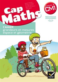 Front cover_Cap maths, CM1 cycle 3 : cahier grandeurs et mesures, espace et géométrie : nouveaux programmes 2016