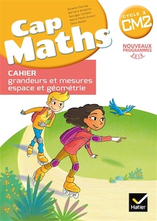 Couverture_Cap maths, CM2 cycle 3 : cahier grandeurs et mesures, espace et géométrie : nouveaux programmes 2016