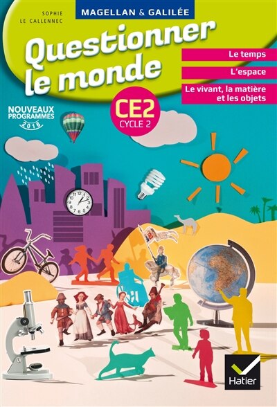 Front cover_Questionner le monde, CE2 cycle 2 : le temps, l'espace, le vivant, la matière et les objets : nouveaux programmes 2016
