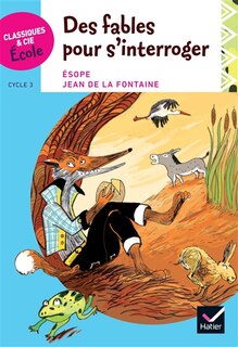 Front cover_Des fables pour s'interroger : Esope, Jean de La Fontaine