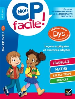Front cover_Mon CP facile ! 6-7 ans : adapté aux enfants dys ou en premières difficultés d'apprentissage : leçons expliquées et exercices adaptés