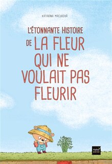 Front cover_L'étonnante histoire de la fleur qui ne voulait pas fleurir
