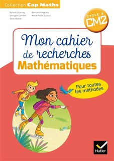 Mon cahier de recherches mathématiques: CM2, cycle 3