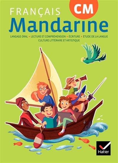 Mandarine, français CM, cycle 2: langage oral, lecture et compréhension, écriture, étude de la langue, culture littéraire et artistique