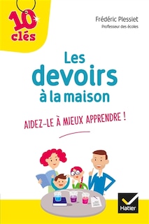 Les devoirs à la maison: aidez-le à mieux apprendre !