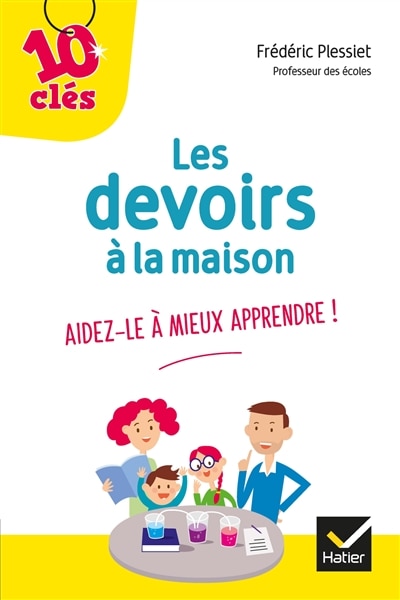 Les devoirs à la maison: aidez-le à mieux apprendre !