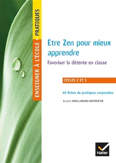 Couverture_Zen pour mieux apprendre : favoriser la détente en classe : cycles 2 et 3