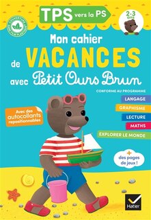Couverture_Mon cahier de vacances avec Petit Ours Brun, TPS vers la PS, 2-3 ans