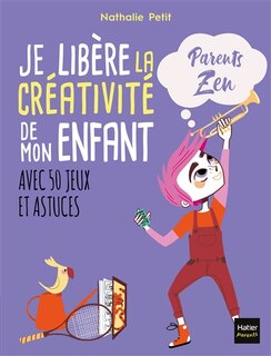 Couverture_Je lib&egrave;re la cr&eacute;ativit&eacute; de mon enfant