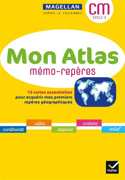 Front cover_Mon atlas CM, cycle 3 : mémo-repères