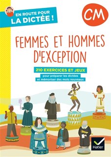 Front cover_Femmes et hommes d'exception, CM : 210 exercices et jeux pour préparer les dictées et mémoriser des mots nouveaux