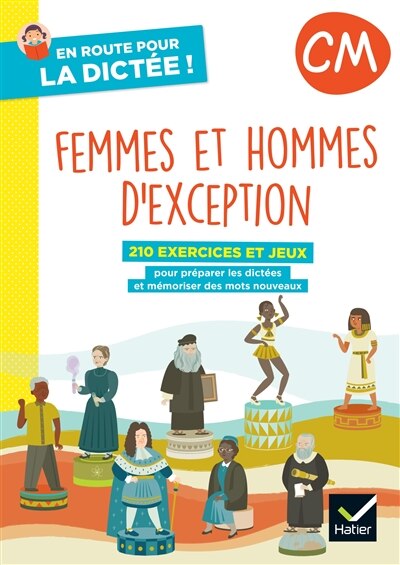 Front cover_Femmes et hommes d'exception, CM : 210 exercices et jeux pour préparer les dictées et mémoriser des mots nouveaux