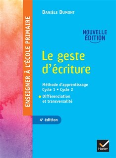 Front cover_Le geste d'écriture : méthode d'apprentissage cycle 1, cycle 2 : différenciation et transversalité