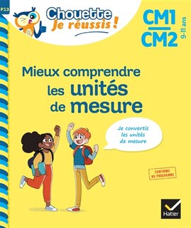 Front cover_Mieux comprendre les unités de mesure CM1, CM2, 9-11 ans : je convertis les unités de mesure : conforme au programme