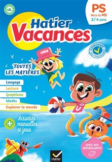 Front cover_Hatier vacances, PS vers la MS, 3-4 ans : toutes les matières : conforme aux programmes