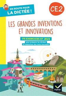 Front cover_Les grandes inventions et innovations, CE2 : 175 exercices et jeux pour préparer les dictées et mémoriser des mots nouveaux